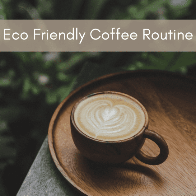 A hot lattee with wording layover that says eco friendly coffee routine