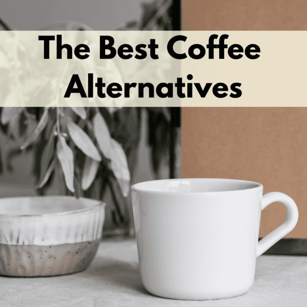 A coffee or tea mug and plant with the best coffee alternatives as a label over top it