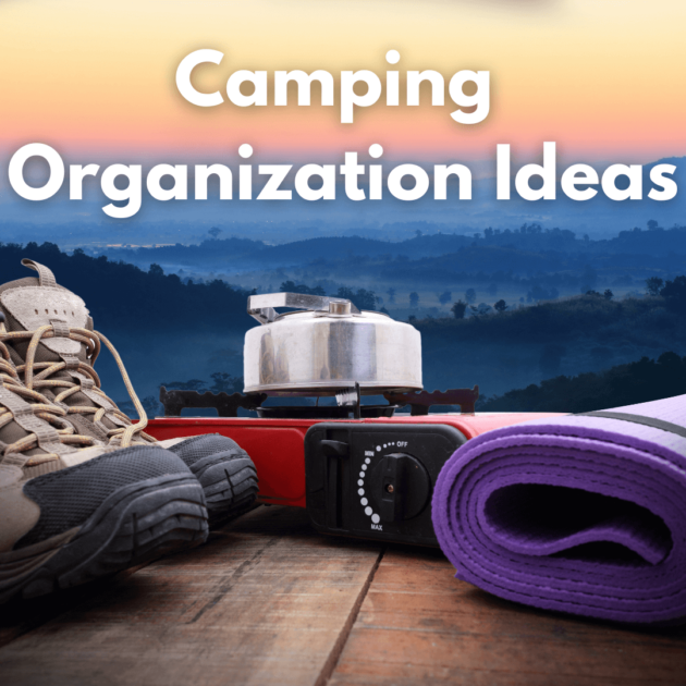 hiking boots and cooking gear in the background with text that says camping organization ideas