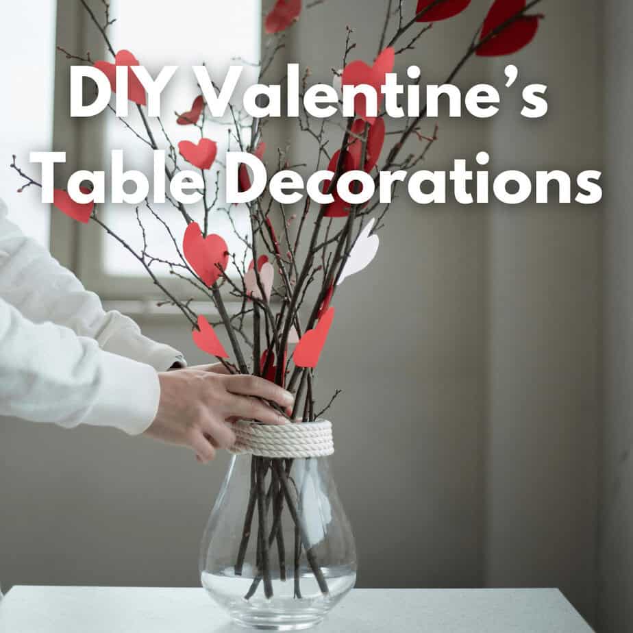 14 Stunning DIY Valentines Table Decorations You’ll Love - Sustain Life ...